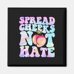 Spread Cheeks Not Hate Shirt Fitness Workout Funny Magnet