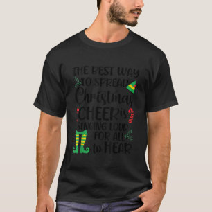 Spread Christmas Cheer by Singing Loud For All To T-Shirt