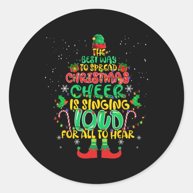 Spread christmas cheer is singing loud  xmas Elf p Classic Round Sticker (Front)