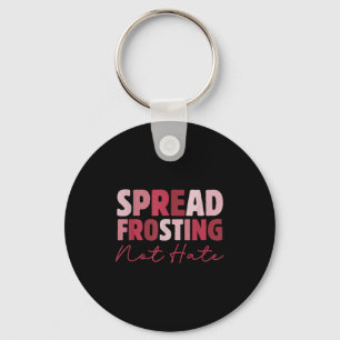 Spread Frosting Not Hate - Funny Baking Lovers Bak Keychain