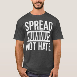 Spread Hummus Not Hate  1283 T-Shirt