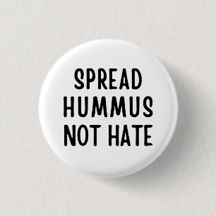 Spread Hummus Not Hate 1 Inch Round Button