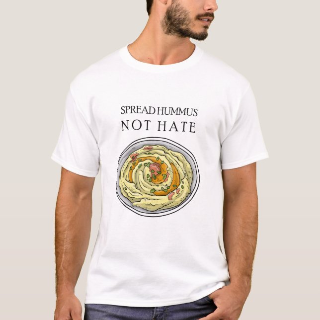 Spread Hummus Not Hate T-Shirt (Front)