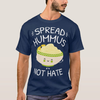 Spread Hummus Not Hate T-Shirt