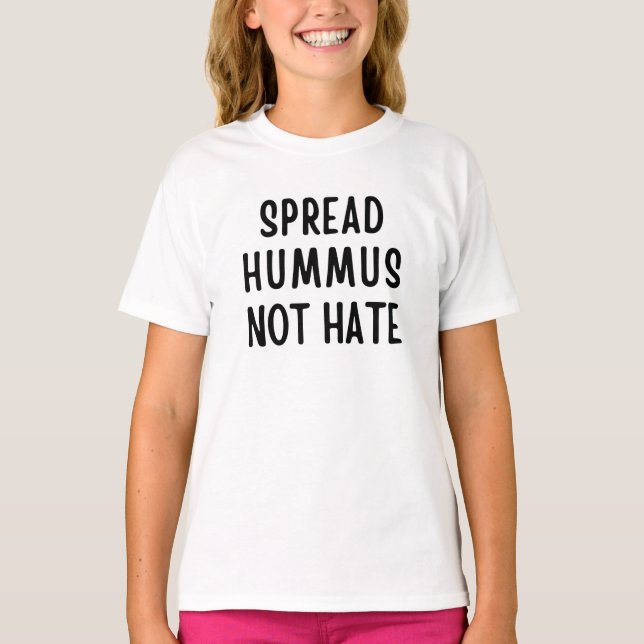 Spread Hummus Not Hate T-Shirt (Front)