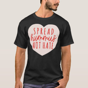 Spread Hummus Not Hate T-Shirt