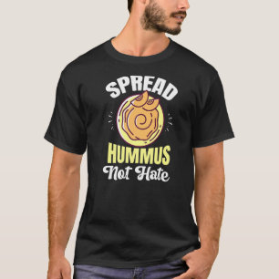 Spread Hummus Not Hate Veganism Vegan Plants T-Shirt