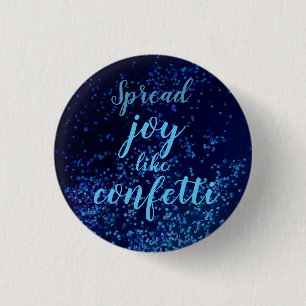 Spread Joy Like Confetti  1 Inch Round Button