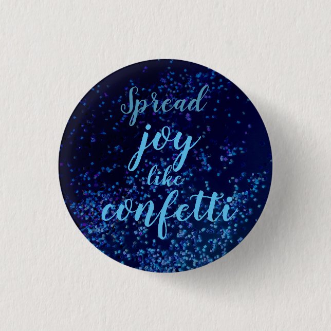 Spread Joy Like Confetti  1 Inch Round Button (Front)