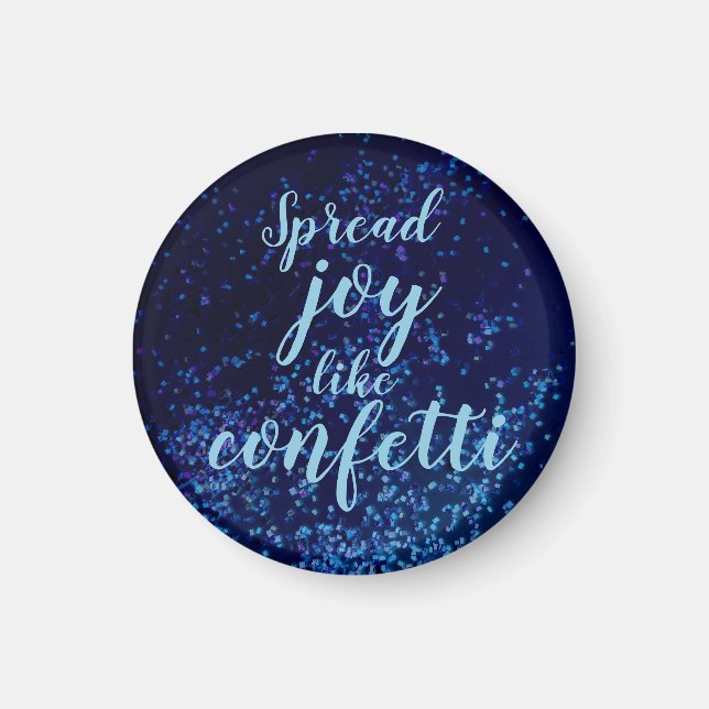Spread Joy Like Confetti   Magnet (Front)