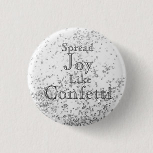 Spread Joy Like Confetti White   1 Inch Round Button