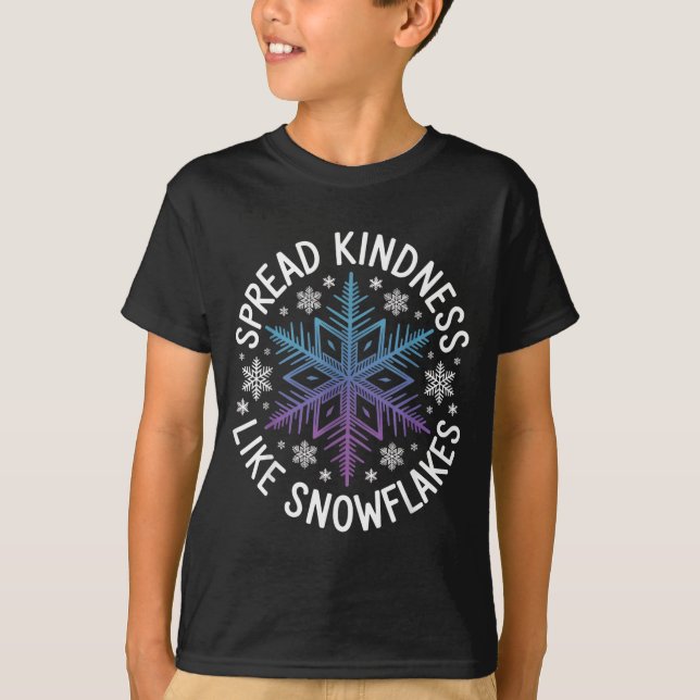 Spread Kindness Like Snowflakes Insrational Winter T-Shirt (Front)