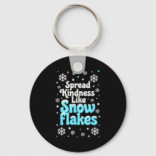 Spread Kindness Like Snowflakes Snow Days Sitive M Keychain