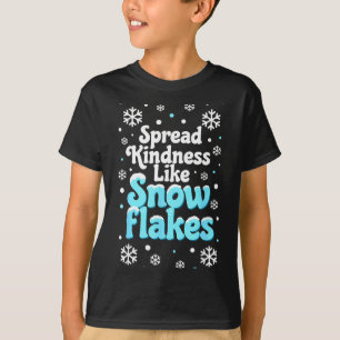 Spread Kindness Like Snowflakes Snow Days Sitive M T-Shirt
