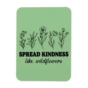 Spread Kindness Like Wildflowers Magnet