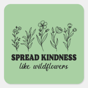  Spread Kindness Like Wildflowers Square Sticker