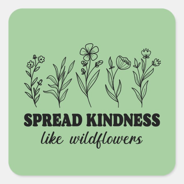  Spread Kindness Like Wildflowers Square Sticker (Front)