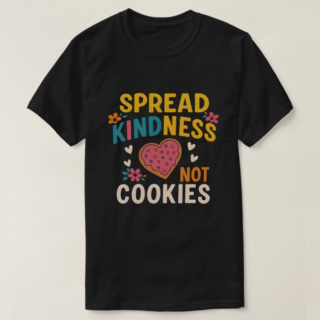 Spread Kindness, Not Cookies  Heart Motif Compassi T-Shirt (Design Front)