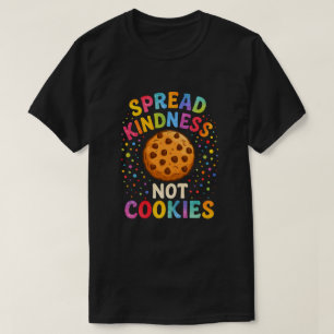 Spread Kindness Not Cookies   T-Shirt