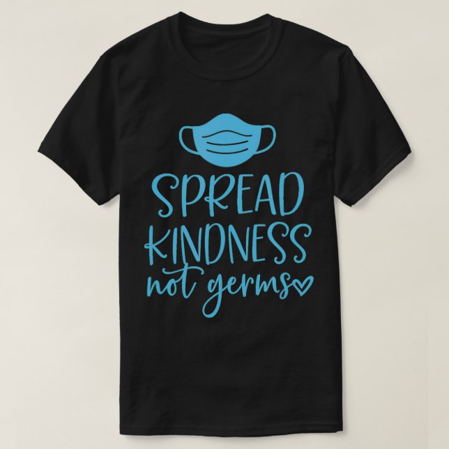 Spread Kindness Not Germs  T-Shirt (Design Front)