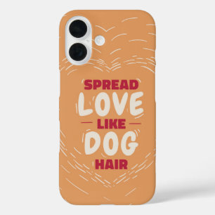 Spread Love Like Dog Hair - Funny Dog Lover iPhone 16 Case