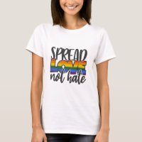 Spread Love Not Hate T-Shirt