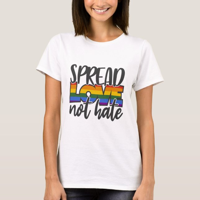 Spread Love Not Hate T-Shirt (Front)
