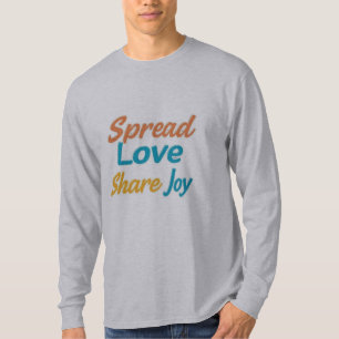 "Spread Love, Share Joy" motivational word T-Shirt
