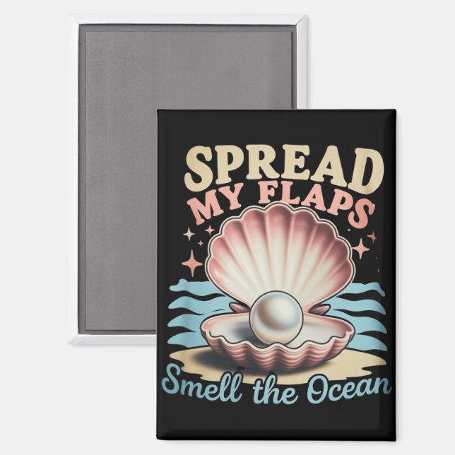 Spread My Flaps Smell The Ocean Funny Embarrassing Magnet (Front/Back)
