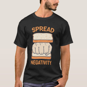 Spread Negativity Funny Sarcastic Graphic Sarcasm  T-Shirt