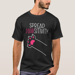 Spread Pawsitivity Cats Paw Kittens and Cat Lover T-Shirt