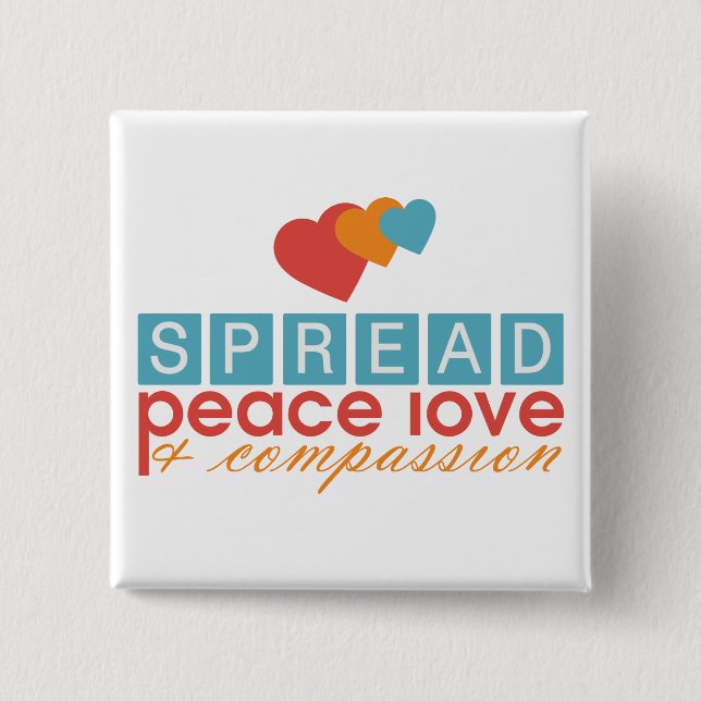 Spread Peace Love and Compassion 2 Inch Square Button (Front)