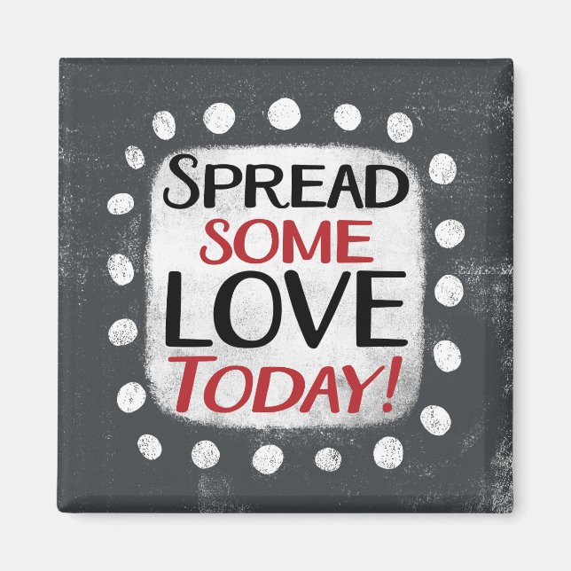 Spread Some Love Today Refrigerator Magnet (Front)