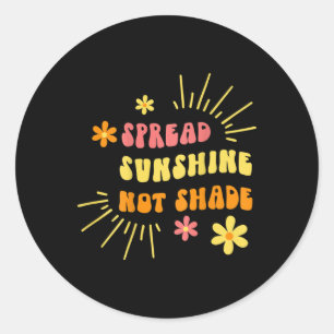 Spread Sunshine Not Shade - Kindness Self Care And Classic Round Sticker