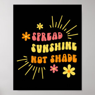 Spread Sunshine Not Shade - Kindness Self Care And Poster