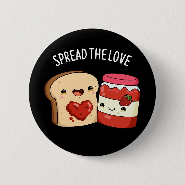 Spread The Love Funny Jam and Bread Pun Dark BG 2 Inch Round Button (Front)