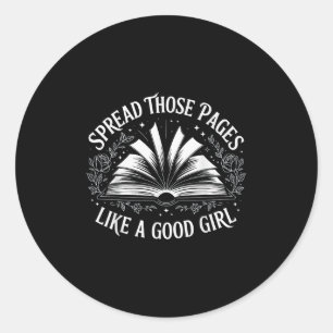 Spread Those Pages Like A Good Girl Classic Round Sticker