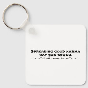 Spreading Good Karma, Not Bad Drama Keychain