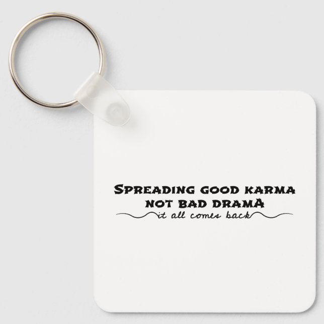 Spreading Good Karma, Not Bad Drama Keychain (Front)