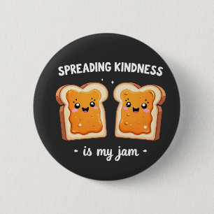 Spreading Kindness is My Jam Funny Loaf Bread Jam 2 Inch Round Button
