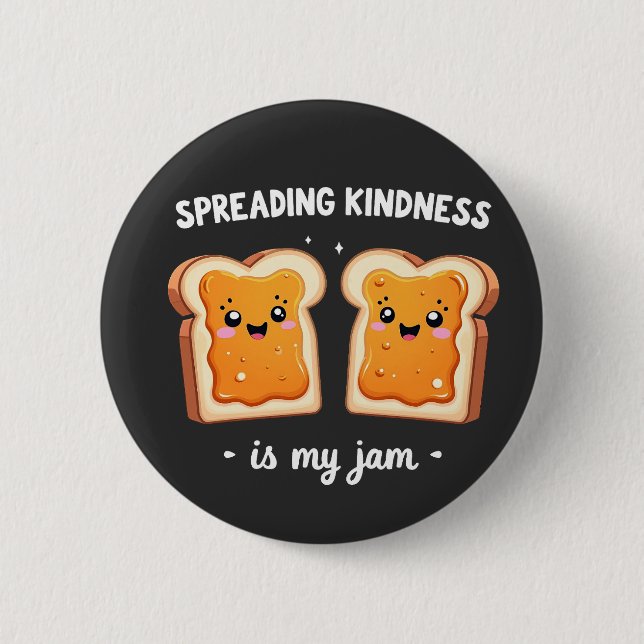 Spreading Kindness is My Jam Funny Loaf Bread Jam 2 Inch Round Button (Front)