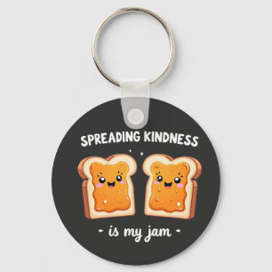 Spreading Kindness is My Jam Funny Loaf Bread Jam Keychain