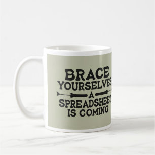 Spreadsheet Coming - Funny Accountant Work Humour  Coffee Mug