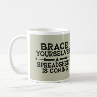 Spreadsheet Coming - Funny Accountant Work Humour  Coffee Mug