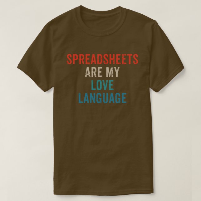 Spreadsheets Are My Love - Funny Spreadsheet T-Shi T-Shirt (Design Front)