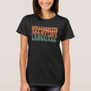 Spreadsheets Are My Love Language Funny Spreadshee T-Shirt