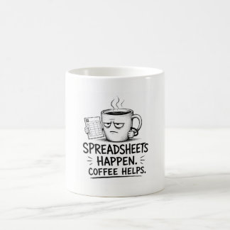 Spreadsheets Happen Coffee Helps Funny Humour Mug