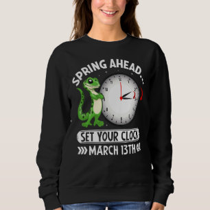 Spring Ahead Set Your Clock March 13th Funny Dayli Sweatshirt