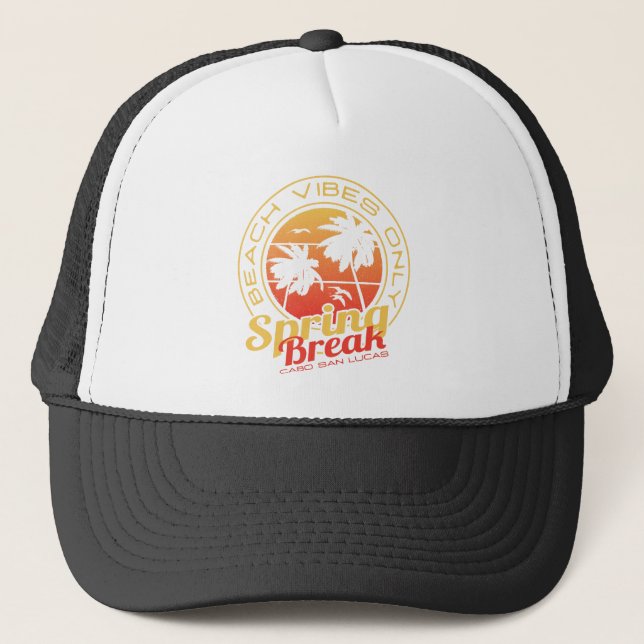 Spring Break Beach Vibes Only Cabo San Lucas Mex Trucker Hat (Front)