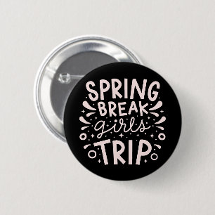 Spring break girls trip 2 inch round button